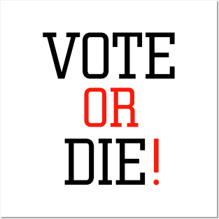 Vote or die Posters and Art